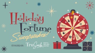 holiday fortune sweepstakes trusmile dental implant center